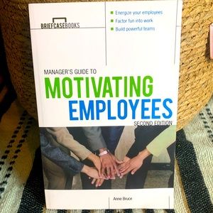 Manager’s Guide to Motivating Employees , McGraw-Hill